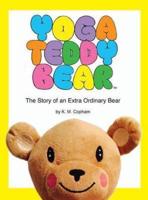 Yoga Teddy Bear: The Story of an Extra Ordinary Bear