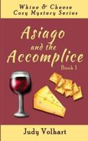 Asiago and the Accomplice