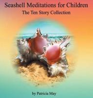 Seashell Meditations for Children: "The Ten Book Collection"
