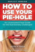 How to Use Your Pie-Hole