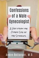 Confessions of a Male Gynecologist