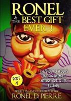 Ronel and the best gift ever!: The story of a boy's love for animals, nature,art and his friends.