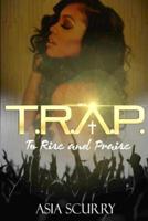 T.R.A.P ''To Rise and Praise''