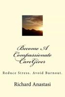 Become A Compassionate CareGiver