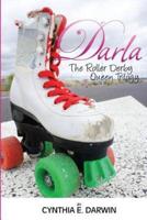 Darla - The Roller Derby Queen - The Trilogy