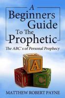 A Beginner S Guide to the Prophetic