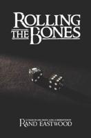 Rolling The Bones: 12 Tales of Life, Death, Loss, & Redemption