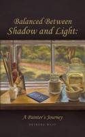 Balanced Between Shadow and Light: A Painter's Journey