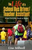 The Life of a School Bus Driver/ Teacher Assistant