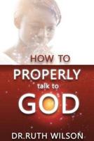How to Properly Talk to God