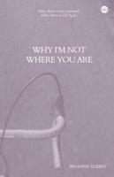 Why I'm Not Where You Are