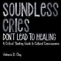 Soundless Cries Don't Lead to Healing