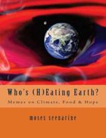 Who's (H)Eating Earth?