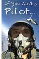 If You Ain't a Pilot...