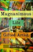 The Magnanimous Life of a Gifted Artist