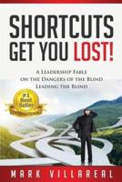 Shortcuts Get You Lost!: A Leadership Fable on the Dangers of the Blind Leading the Blind