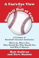 A Fan's-Eye View of the Baseball Hall of Fame: A Critique of Baseball's Greatest Institution