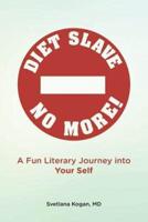 Diet Slave No More!