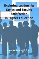 Exploring Leadership Styles and Faculty Satisfaction in Higher Education