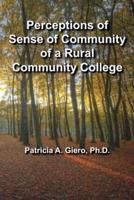 Perceptions of Sense of Community of a Rural Community College