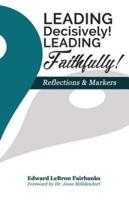 Leading Decisively! Leading Faithfully!