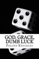 God, Grace, Dumb Luck