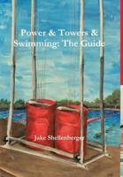 Power & Towers & Swimming: The Guide