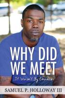 Why Did We Meet?: It Wasn't By Chance
