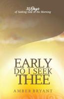 Early Do I Seek Thee