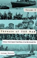 Threads of The War, Volume III: Personal Truth-Inspired Flash-Fiction of The 20th Century's War