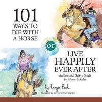 101 Ways to Die With a Horse or Live Happily Ever After