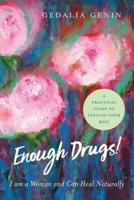 Enough Drugs! I Am a Woman and Can Heal Naturally