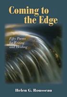 Coming to the Edge: Fifty Poems for Writing  and Healing
