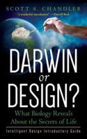 Darwin or Design? What Biology Reveals About the Secrets of Life