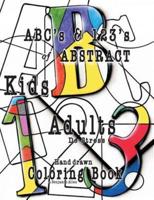 ABC's & 123's of ABSTRACT: Kids & Adult De-Stress Coloring Book