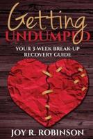 Getting Undumped Your 3-Week Breakup Recovery Guide