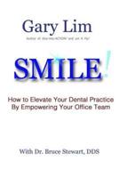 Smile! How to Elevate Your Dental Practice by Empowering Your Office Team