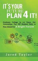 It's Your Future, Plan 4 It!