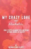 My Crazy Love for Alcoholics