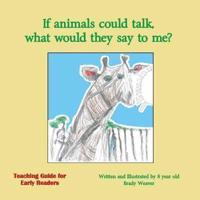 If animals could talk, what would they say to me?