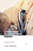 A Field Guide to Losing Your Friends