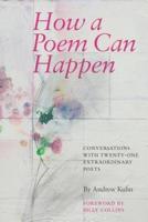 How a Poem Can Happen: Conversations With Twenty-One Extraordinary Poets