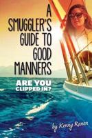 A Smuggler's Guide to Good Manners