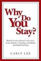 Why Do You Stay?