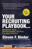 Your Recruiting Playbook...Maximize Your Opportunities to Play College Sports (2Nd Edition, 2017)
