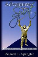 Adventures in the Spirit a Series of Prophetic Visions 2nd Edition