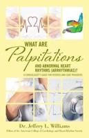 What Are Palpitations and Abnormal Heart Rhythms (Arrhythmias)?