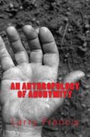 An Anthropology of Anonymity