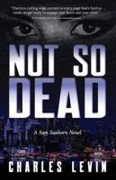 NOT SO DEAD: A Sam Sunborn Novel