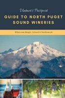 Vintners Passport Guide to North Puget Sound Wineries